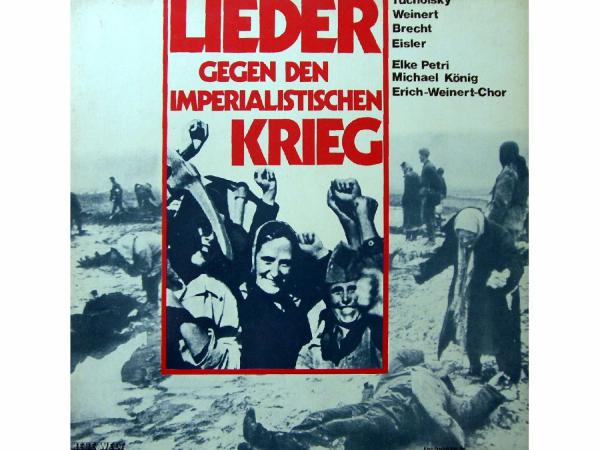 Brecht - Eisler - Tucholsky - Weinert: Lieder Gegen Den Krieg