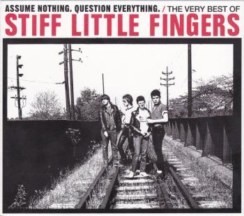 Stiff Little Fingers – Assume Nothing. Question Everything. The Very Best Of Stiff Little Fingers (2012, CD)