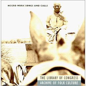 Negro Work Songs & Calls