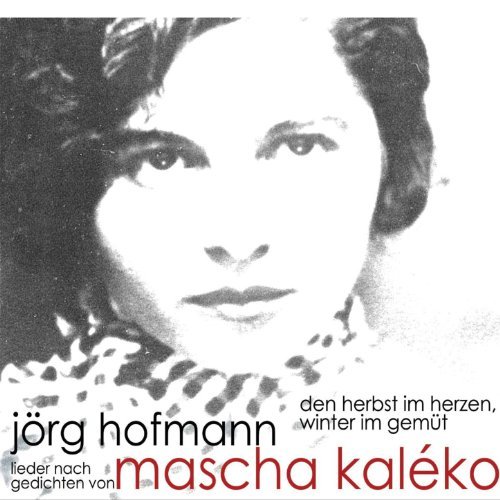 Mascha Kaléko - Den Herbst im Herzen, Winter im Gemüt