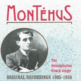 Gaston Montéhus. The Humanitarian French Singer. Original Recordings 1905-1936
