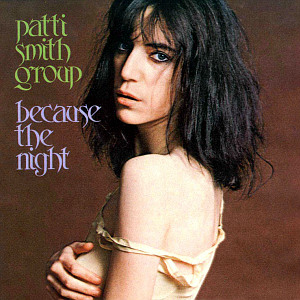 Because the Night - Patti Smith Group