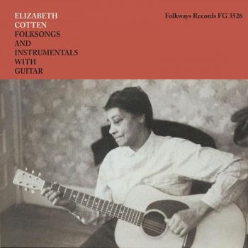 Elizabeth Cotten. Folksongs and Instrumentals with Guitar