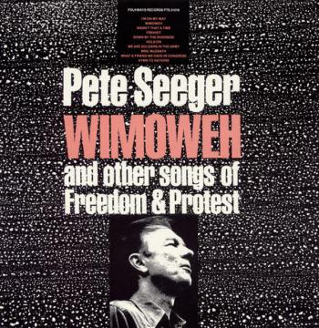 Wimoweh And Other Songs Of Freedom And Protest