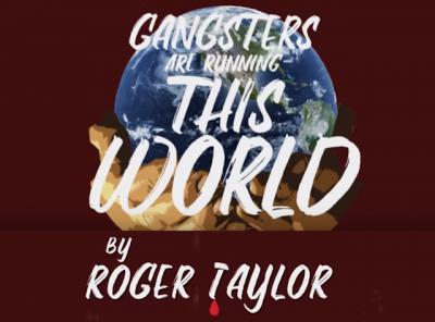 Gangsters Are Running This World