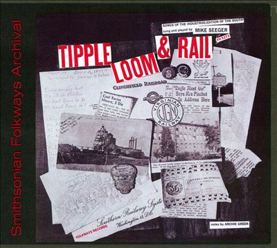 Tipple, Loom & Rail - Songs Of The Industrialization Of The South