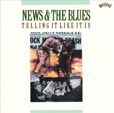 News & The Blues: Telling It Like It Is