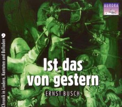 Ernst Busch - Ist das von Gestern