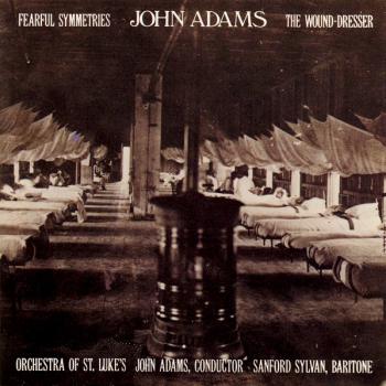 John Adams - Fearful Symmetries / The Wound-Dresser 