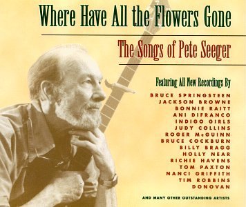 Where Have All The Flowers Gone - The ‎Songs Of Pete Seeger
