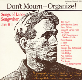 Don't Mourn - Organize! Songs Of Labor Songwriter Joe Hill
