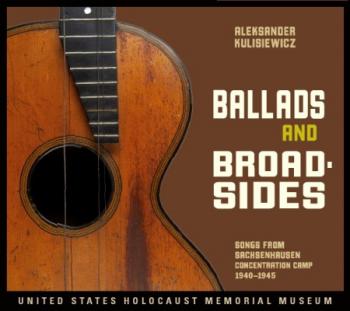 Aleksander Kulisiewicz: Ballads and Broadsides - Songs from Sachsenhausen Concentration Camp 1940-1945