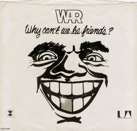 War Why Can't We Be Friends single
