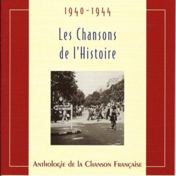 Anthologie de la chanson française - Les chansons de l'histoire, 1940-1944
