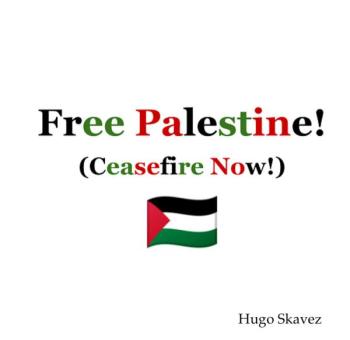 Free Palestine! (Ceasefire Now!)