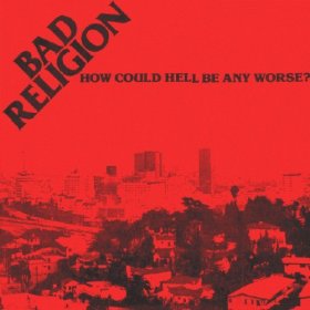 bad religion How Could Hell Be Any Worse