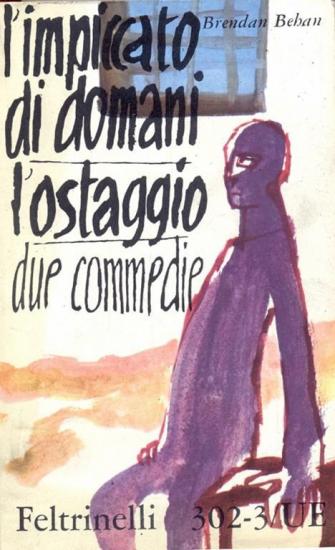L'impiccato di domani - L'ostaggio, due commedie di Brendan Behan. Prima edizione italiana, Feltrinelli 302-3 UE [Universale Economica], 1960