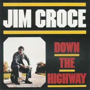 jim croce-down the highway